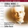 Bart�k B�la - Choral Works (1) Female, Male & Mixed Choruses
