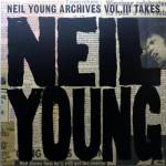 neil Young - Neil Young Archives Vol.3 Takes